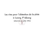 Les rites pour l’obtention de la pluie à Luong Phrabang (observés en juillet 1954)