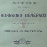 Instructions pour l’exécution des bornages généraux des terres en Cochinchine et pour l’établissement des plans parcellaires