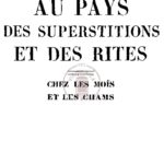 Au pays des superstitions et des rites chez les Moïs et les Chams