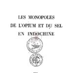 Le monopoles de l’opium et du sel en Indochine