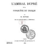 L’Amiral Dupré et la conquête du Tonkin