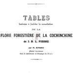 Tables destinées à faciliter la consultation de la flore forestière de la Cochinchine de J. B. L. Pierre