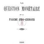 La question monétaire et la piastre indo-chinoise