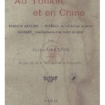 Au Tonkin et en Chine – Francis Garnier – Rivière –  la vérité sur sa mort, Courbet –  conséquence d’un traité de paix