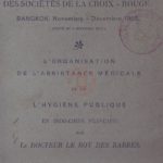L’organisation de l’assistance médicale et de l’hygiène publique en Indo-Chine française (Conférence extrême-orientale des Sociétés de la Croix-Rouge, Bangkok, Novembre-Décembre 1922)