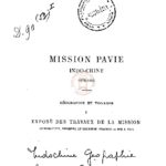 Mission Pavie Indo-Chine (1879-1893) : Géographie et Voyages, I, Exposé des travaux de la mission