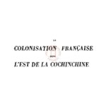 La colonisation française dans l’Est de la Cochinchine, Thèse pour le Doctorat (Sciences Économiques)