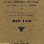 Le monopole des alcools indigènes au Tonkin et dans le Nord-Annam (reproduction d’un article de M. Jacques Mordaing paru dans la Revue Indochinoise de Juin 1913)