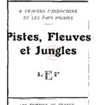 A travers l’Indochine et les pays voisins : Pistes, Fleuves et Jungles