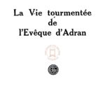 La Vie tourmentée de l’Evêque d’Adran