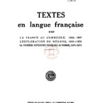 Textes en langue française sur la France au Cambodge, 1864-1867, l’exploration du Mékong, 1866-1868, la première expédition française au Tonkin, 1873-1874