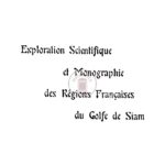 Exploration scientifique et monographie des régions françaises du golfe de Siam