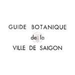 Guide botanique de la ville de Saigon