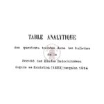 Table analytique des questions traitées dans les bulletins de la société des etudes indochinoises depuis sa fondation (1883) jusqu’en 1914