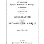 Géographie physique, économique et historique du Cambodge (IIIe fascicule), Monographie de la province de Kratié