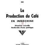 La Production du Café en Indochine, situation actuelle, recherche d’une politique