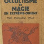 Occultisme et magie en Extrême-Orient