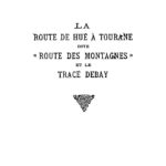 La route de Hué à Tourane dite «Route des Montagnes» et le tracé Debay