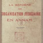 La réforme de l’organisation judiciaire en Annam