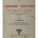 L’indochine forestière, rapport au VIIe Congrès international d’Agriculture tropicale et subtropicale, Paris 1937
